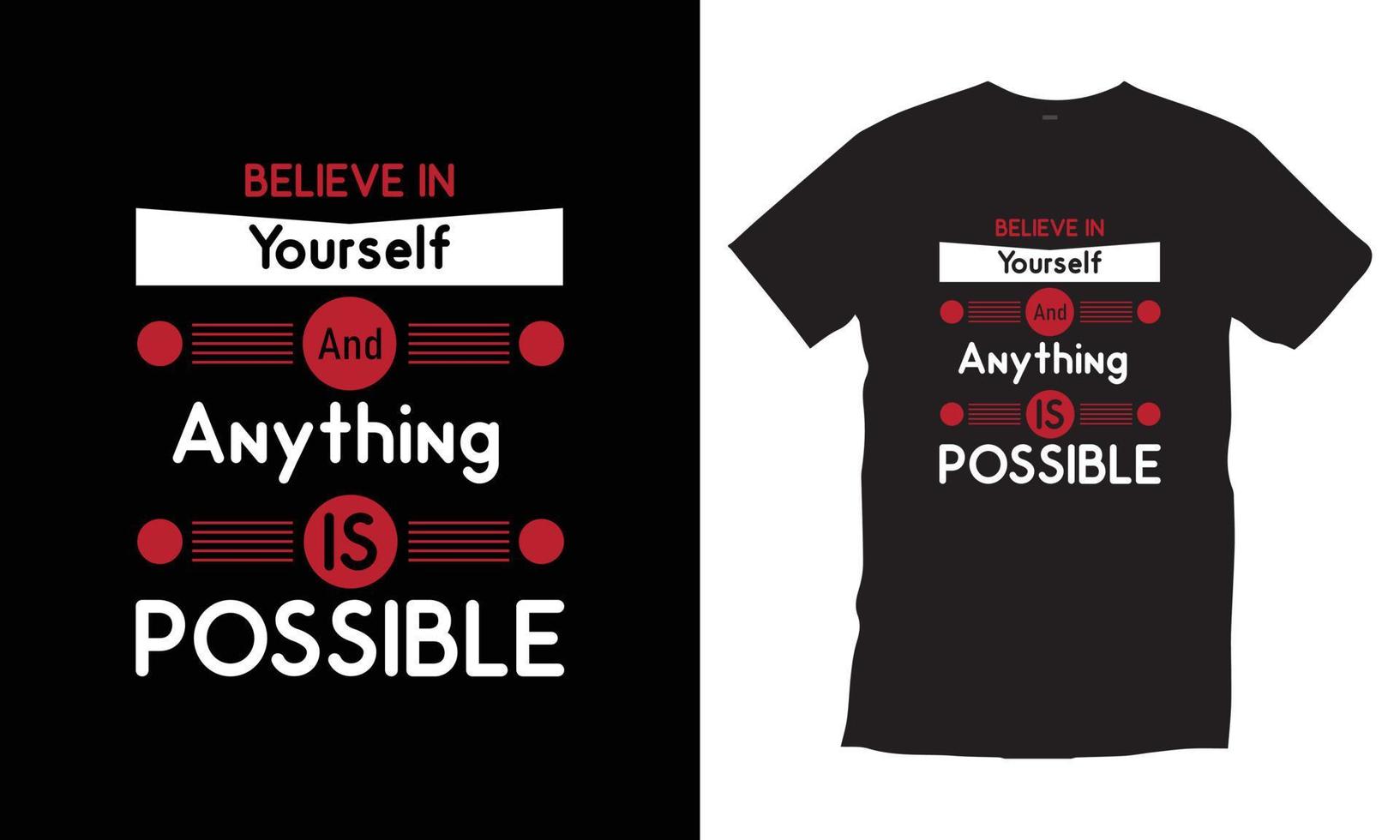 Believe in yourself and any thing is possible  Modern quotes motivational inspirational cool typography trendy black t shirt design vector. vector