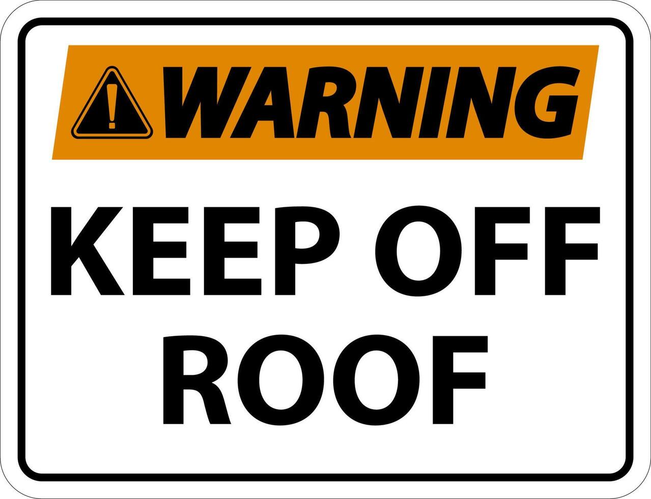 Warning Keep Off Roof Sign On White Background vector