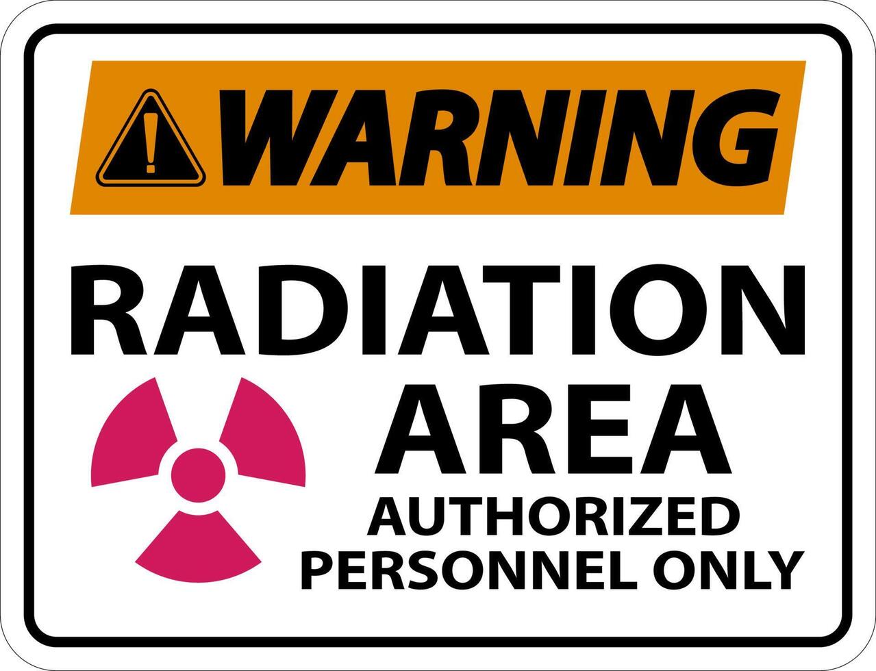 Warning Radiation Area Authorized Only Sign On White Background vector