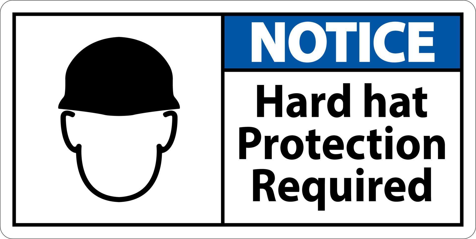 Notice Hard Hat Protection Required Sign On White Background vector