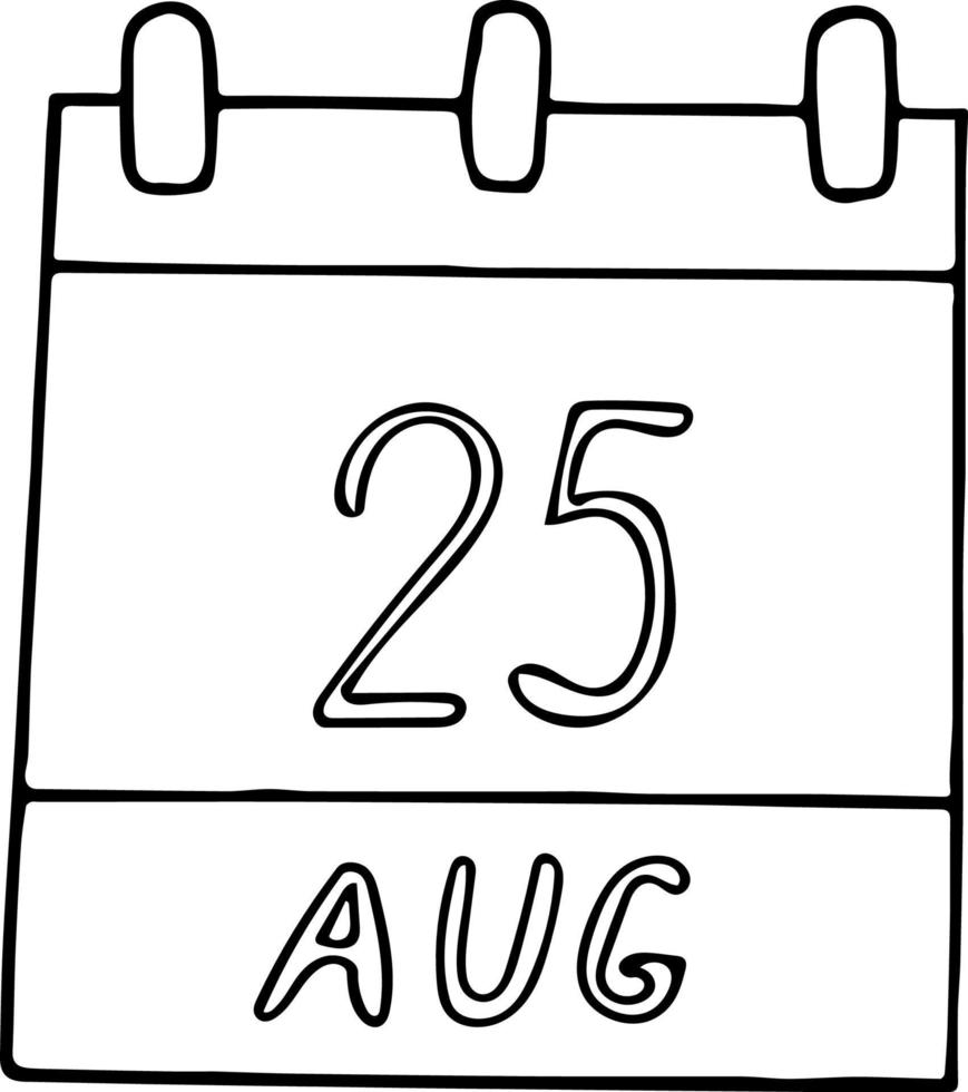 calendar hand drawn in doodle style. August 25. Day, date. icon, sticker element for design. planning, business holiday vector