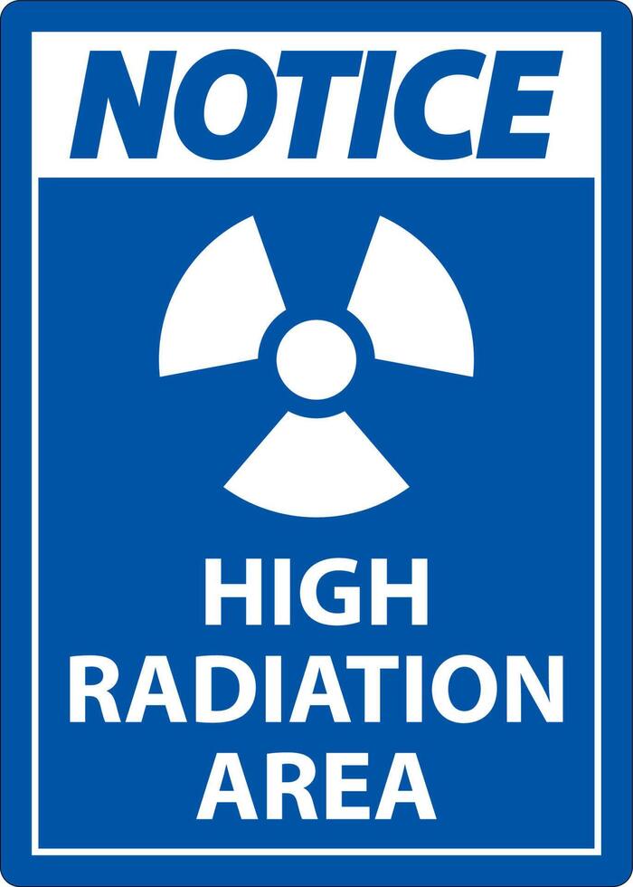 Notice High Radiation Area Sign on white background vector