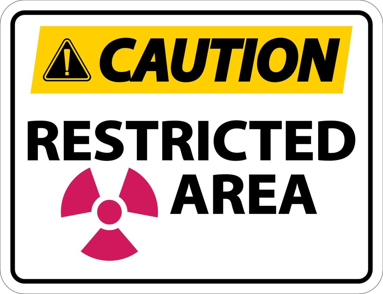 Caution Restricted Area Sign On White Background vector