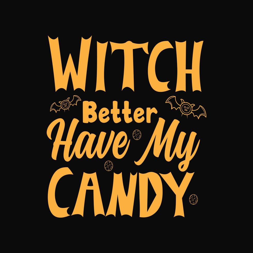 Witch better have my candy halloween coustumeHappy halloween lettering Free Vector