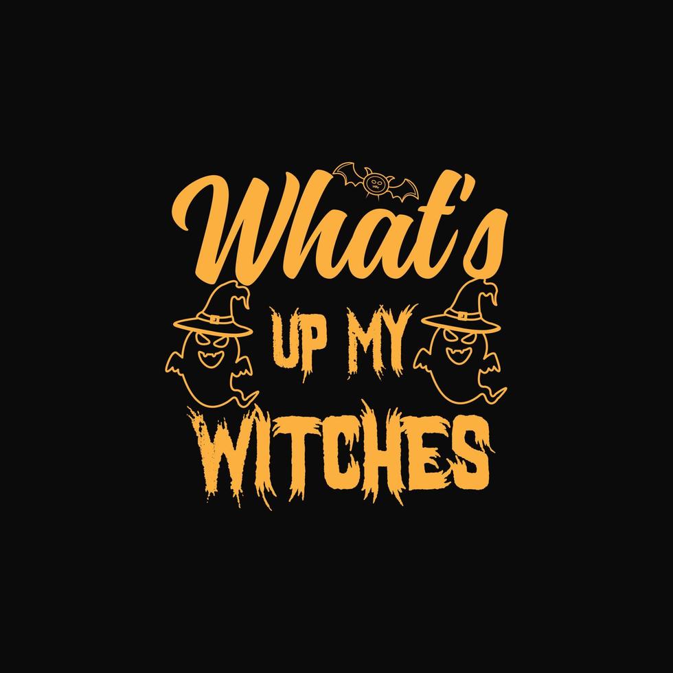 Whats up my witches Halloween lettering vector