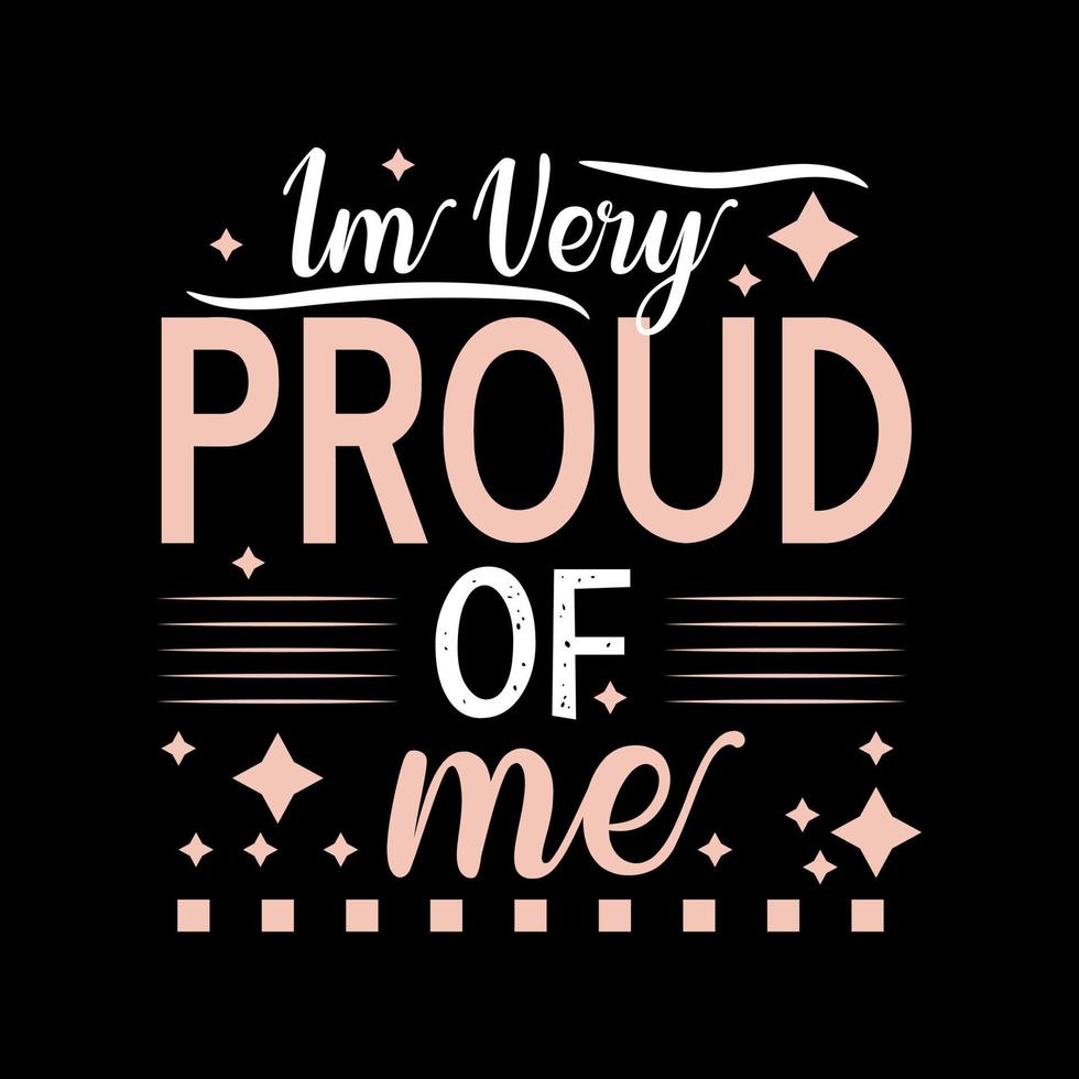 I'm very proud of me inspirational modern design concept. vector