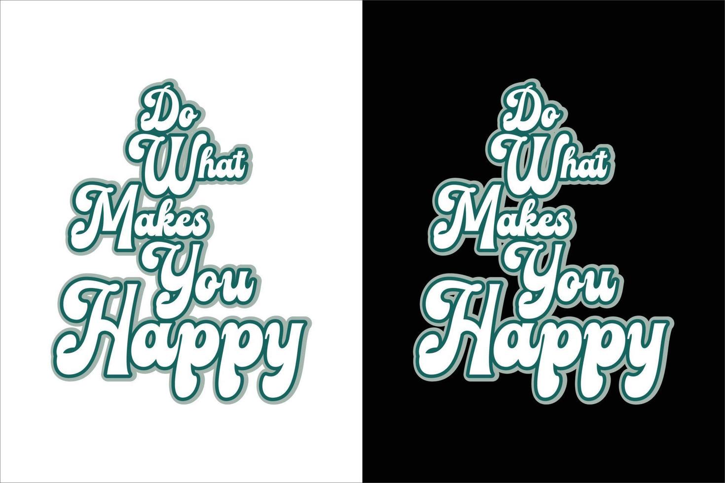 DO WHAT MAKES YOU HAPPY vector