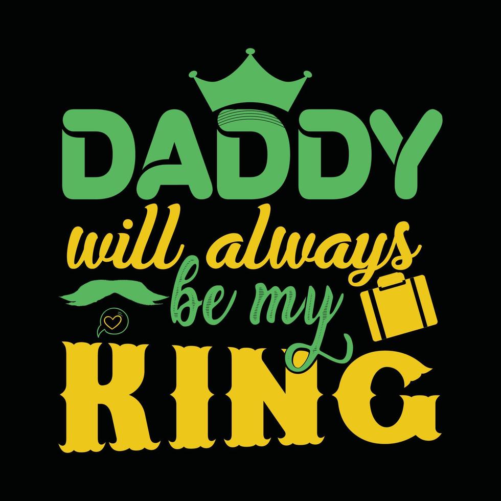 First love first hero always my daddy. Father's day typography vector art. Can be used for t-shirt prints, father quotes, and dad t-shirt vectors, gift shirt design, fashion print design, kids' wear.