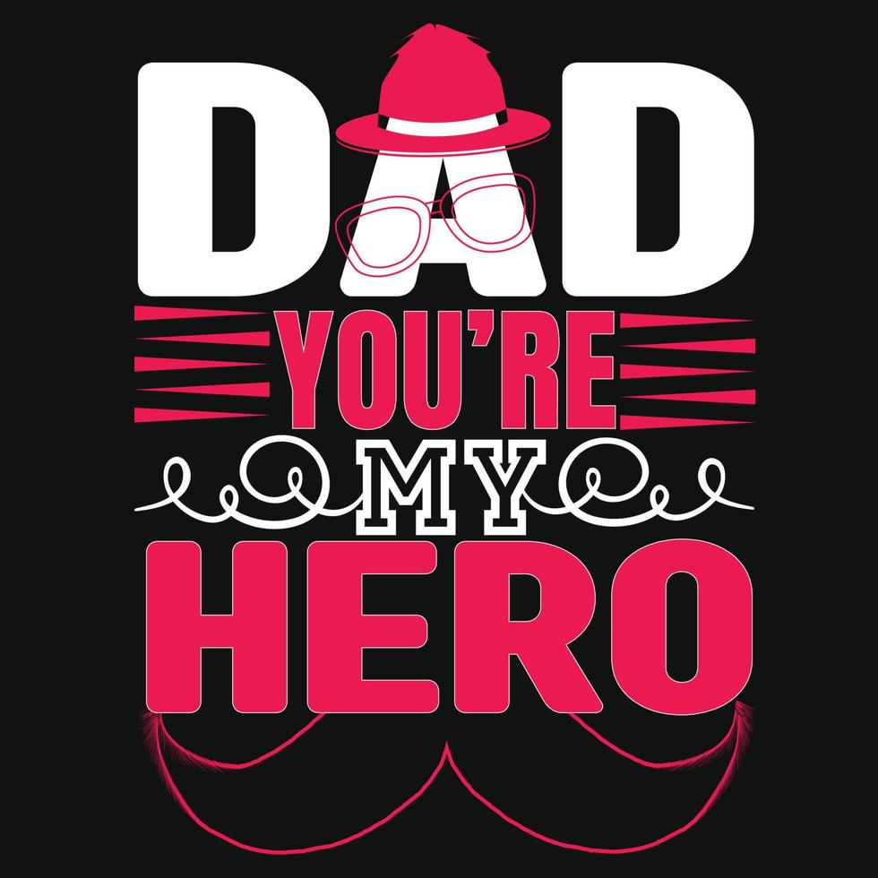 Dad, you are my hero. Father's day typography vector art. Can be used for t-shirt prints, father quotes, and dad t-shirt vectors, gift shirt design, fashion print design, kids wear, baby shower.