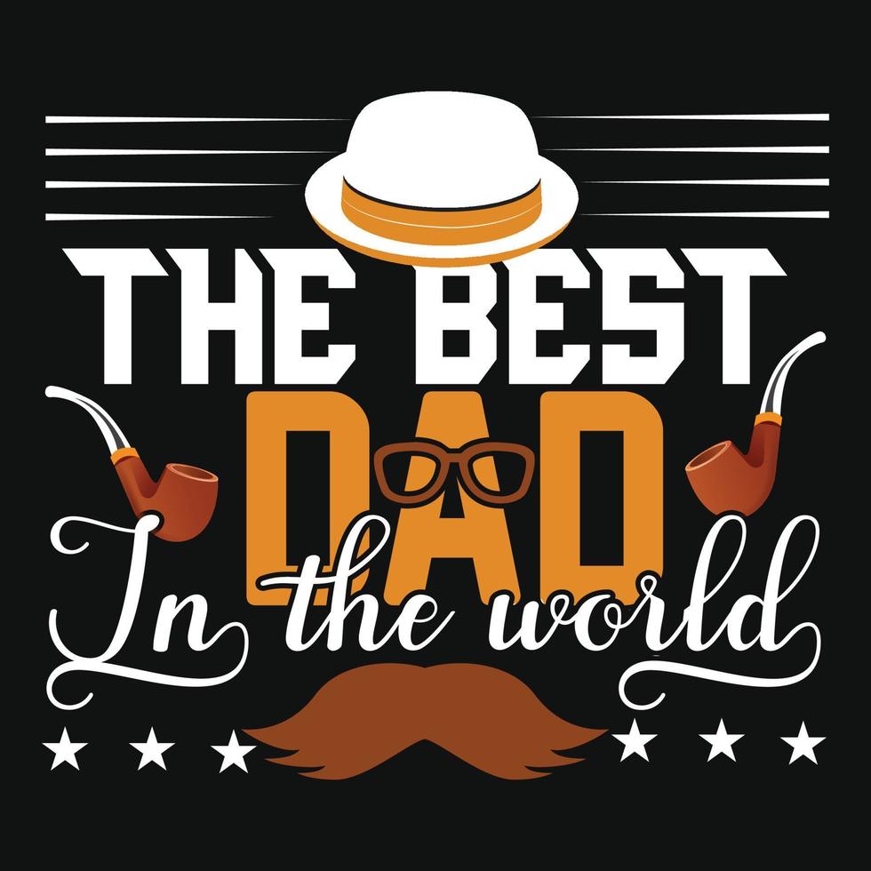 The best  dad in the world Father's day typography vector art. Can be used for t-shirt prints, father quotes, and dad t-shirt vectors, gift shirt design, fashion print design, kids wear, baby shower.