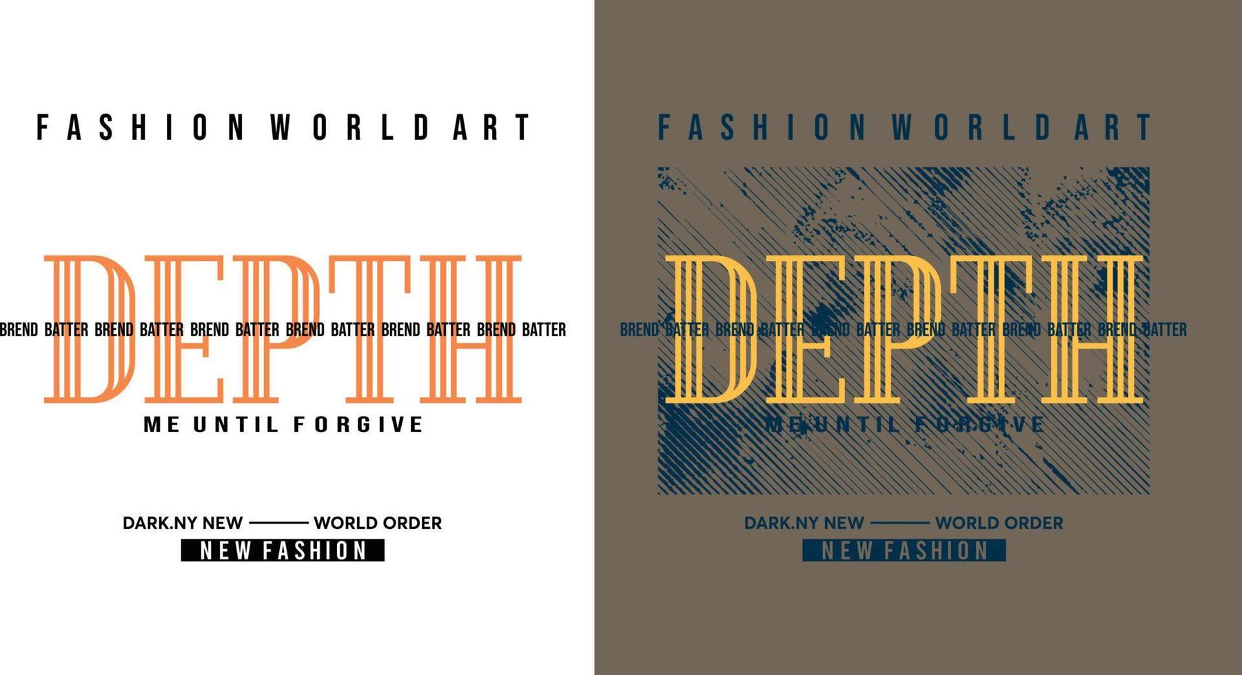 Fashion world art. Depth me until forgive. Slogan design for t shirt template vector