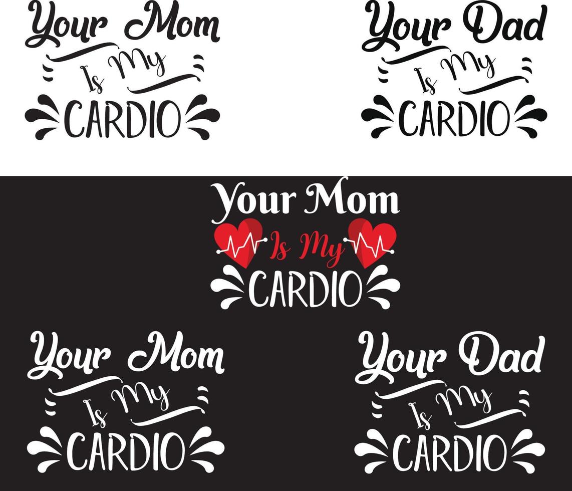 your mom is my cardio T Shirt Bundle tee vector