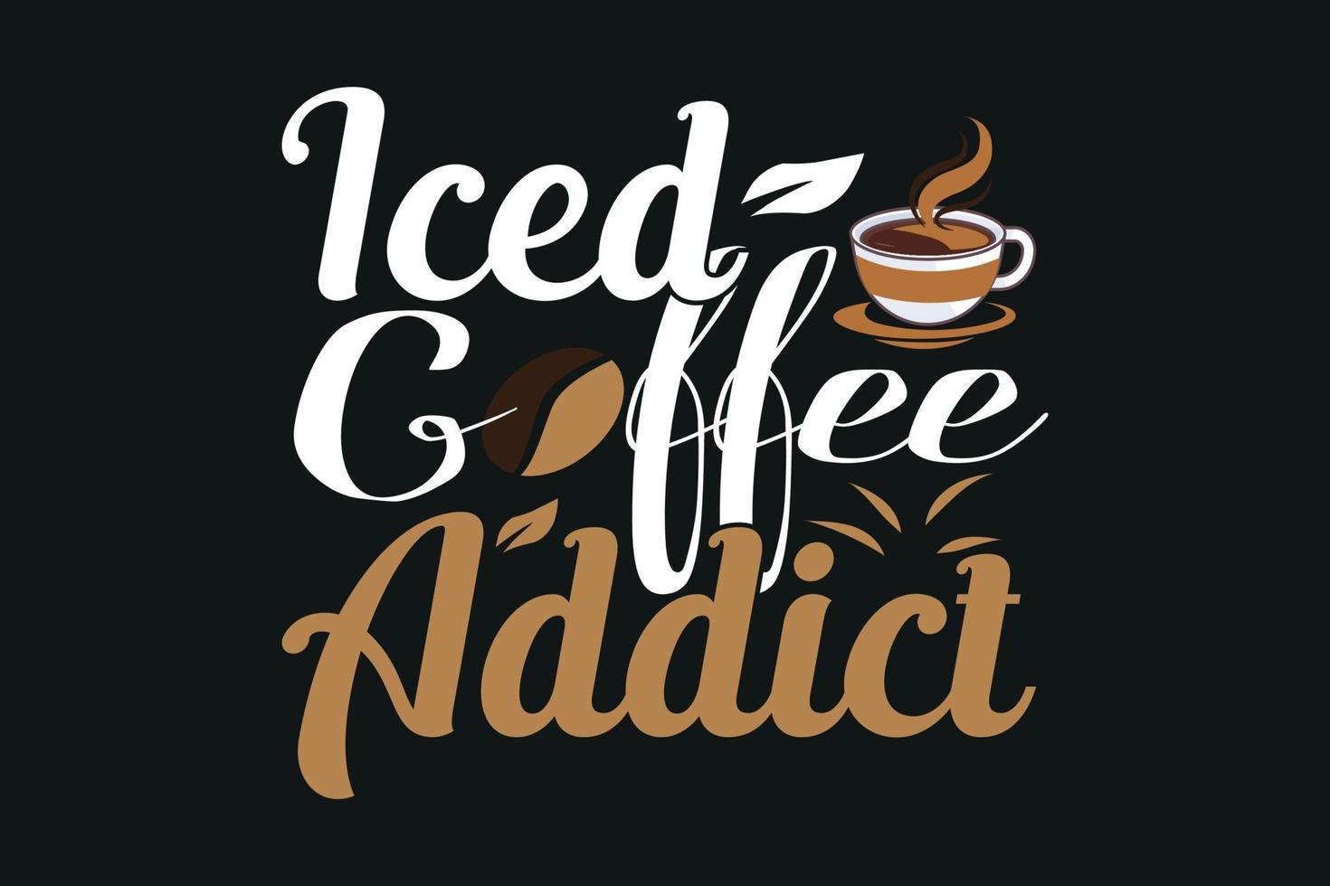 Iced coffee addict,international coffee day t shirt design vector