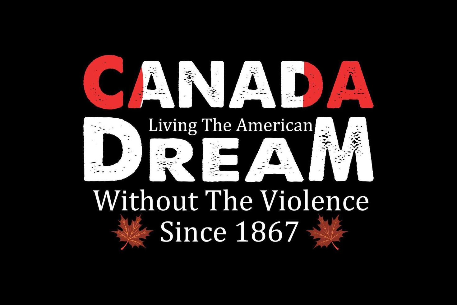 canadá viviendo el sueño americano sin la violencia desde 1867, diseño de camisetas del día de acción de gracias vector