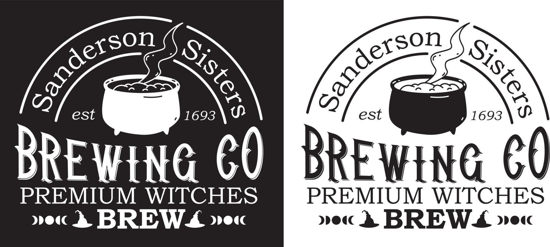 Sanderson Sisters Est. 1693 Brewing Co. Premium Witches Brew Illustration on white and black background vector