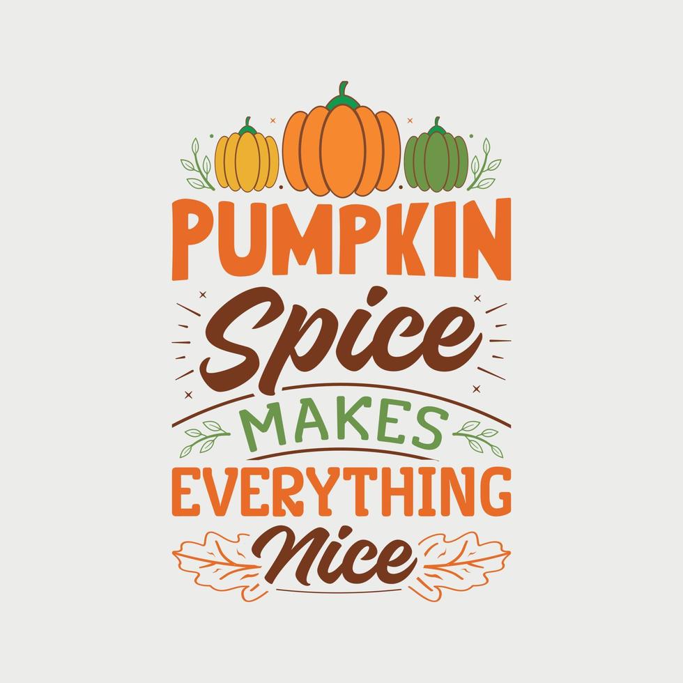 la especia de calabaza hace que todo sea agradable ilustración vectorial, letras dibujadas a mano con citas de otoño, diseños de otoño para pantalones, afiche, impresión, taza y tarjeta vector