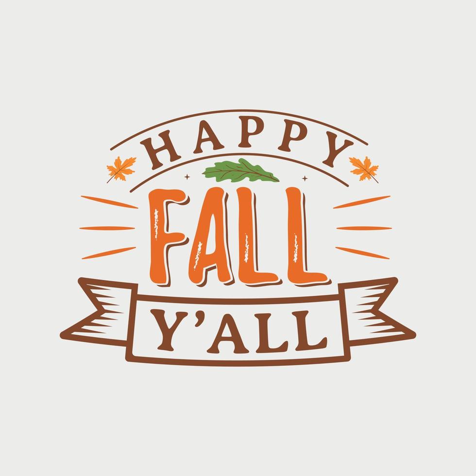 Happy fall y'all vector illustration , hand drawn lettering with Fall quotes, Fall designs for t shirt, poster, print, mug, and for card