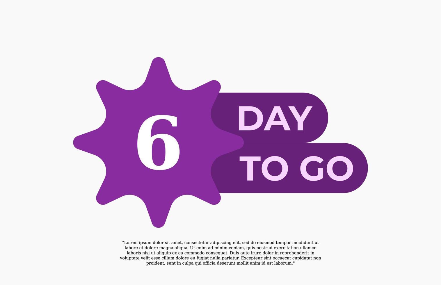 6 Day To Go. Offer sale business sign vector art illustration with fantastic font and nice purple white color