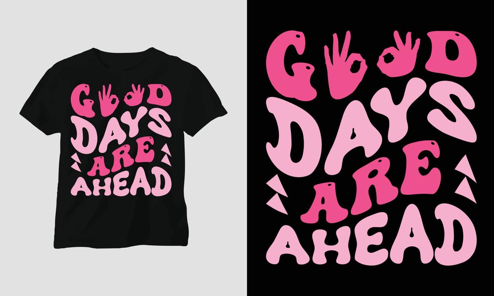 Wavy Retro Groovy T-shirt Design good days are ahead vector