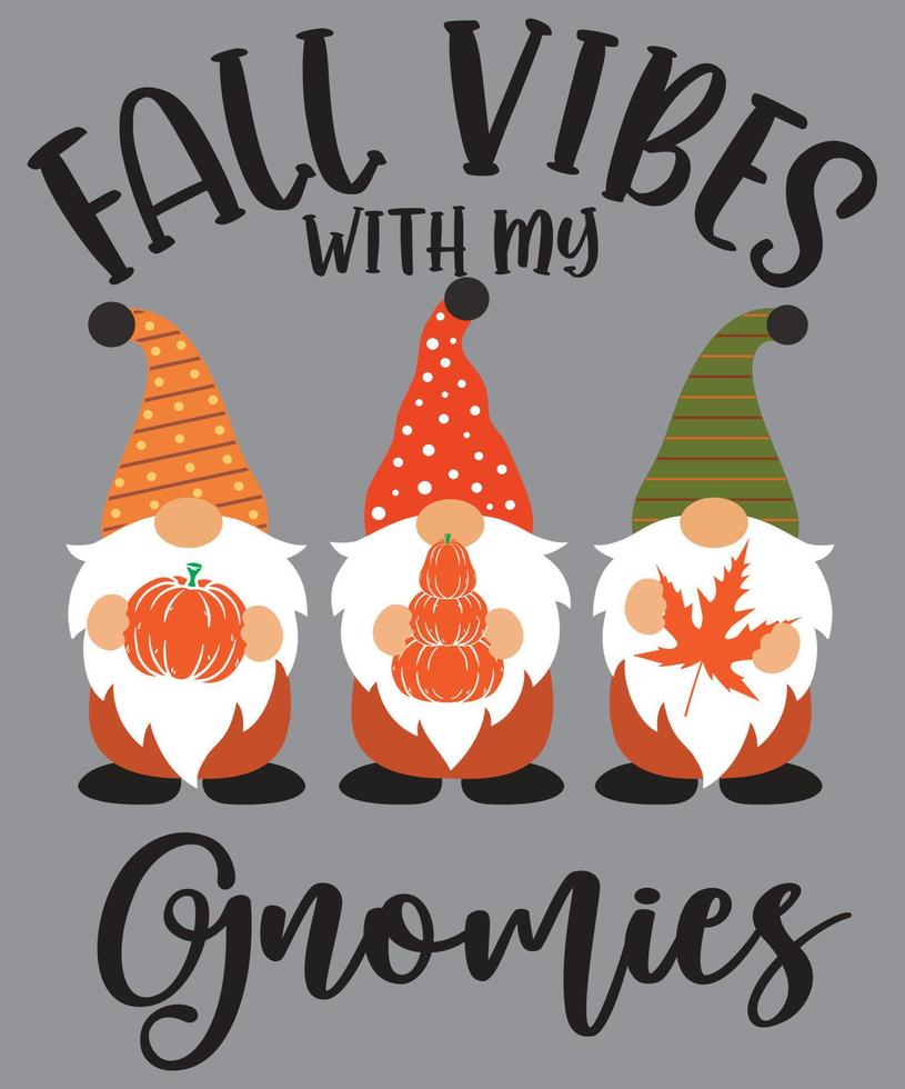Fall Vibes,with My Gnomes,Happy Fall, Thanksgiving Day, Happy Harvest, Vector Illustration File