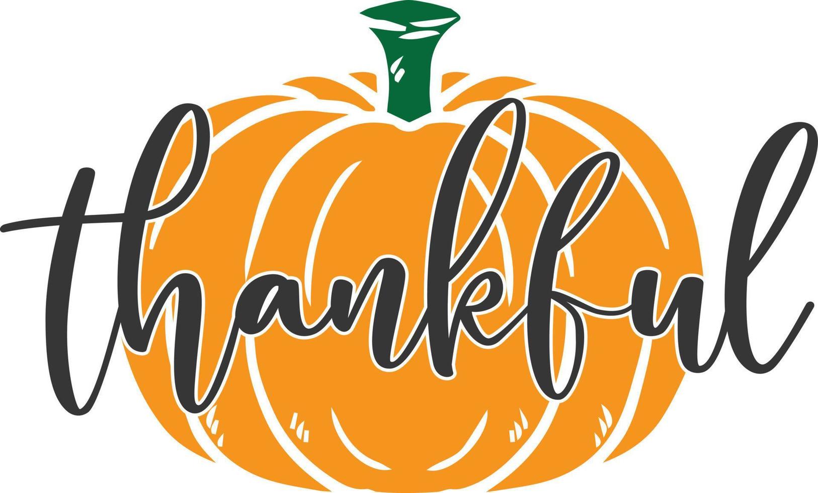 Thankful Pumpkin,Happy Fall, Thanksgiving Day, Happy Harvest, Vector Illustration File