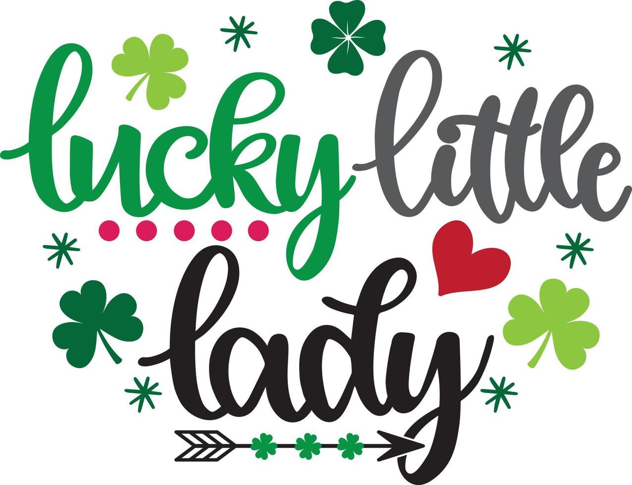 Lucky Little Lady, Green Clover, So Lucky, Shamrock, Lucky Clover Vector Illustration File