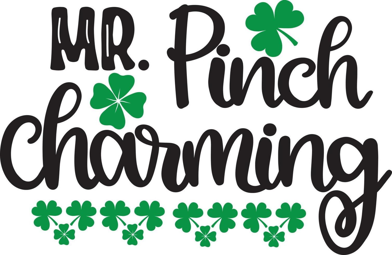 Mr Pinch Charming, Green Clover, So Lucky, Shamrock, Lucky Clover Vector Illustration File