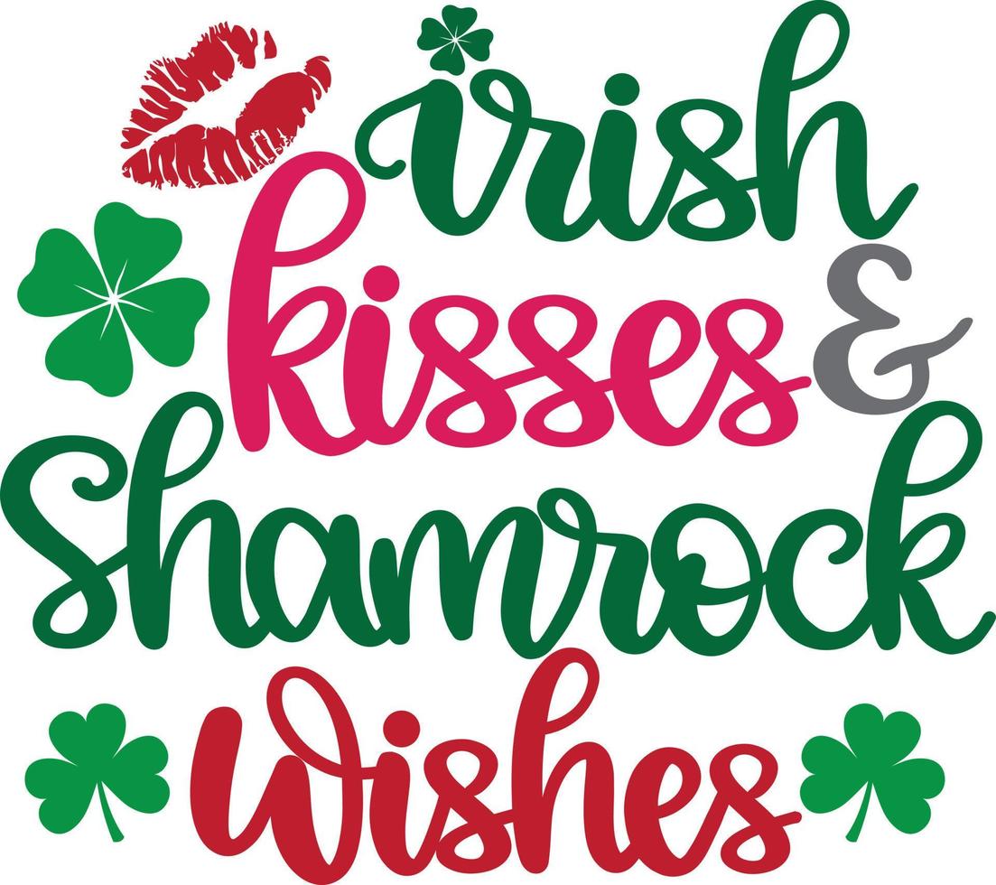 Irish Kisses And Shamrock Wishes, Green Clover, So Lucky, Shamrock, Lucky Clover Vector Illustration File
