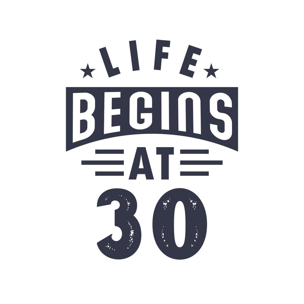 30th birthday design, Life begins at 30 vector