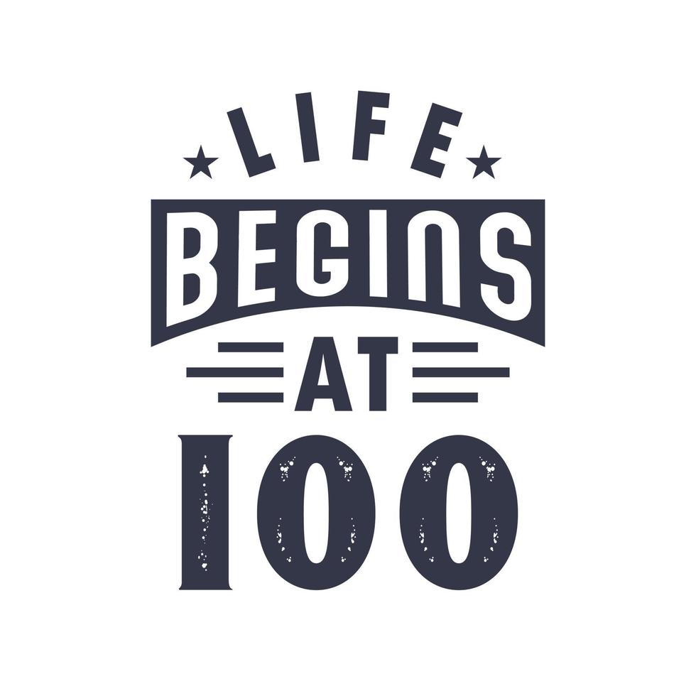 100th birthday design, Life begins at 100 vector