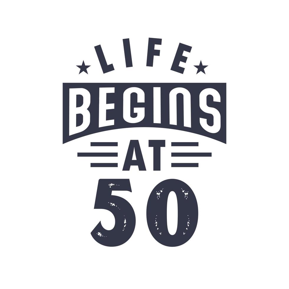 50th birthday design, Life begins at 50 vector