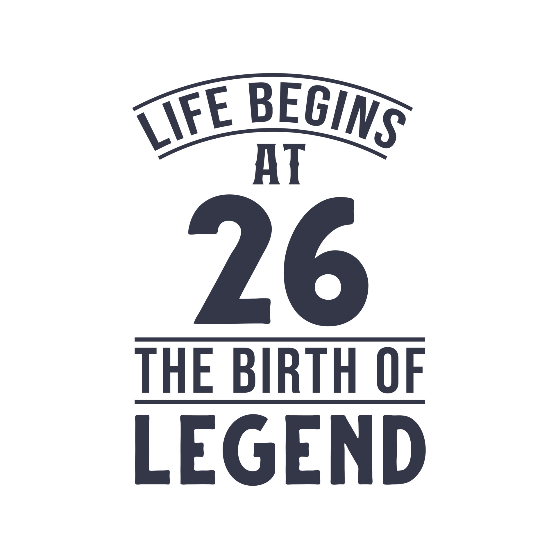 26th birthday design, Life begins at 26 the birthday of legend 10874162