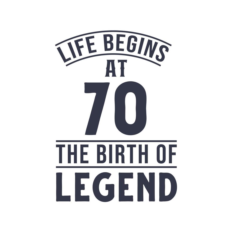 70th birthday design, Life begins at 70 the birthday of legend vector