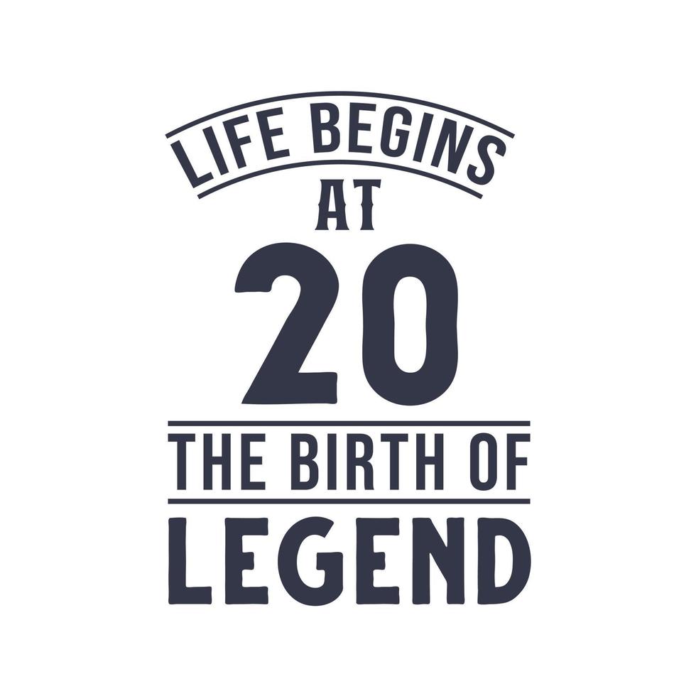 20th birthday design, Life begins at 20 the birthday of legend vector