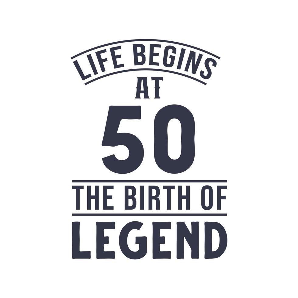 50th birthday design, Life begins at 50 the birthday of legend vector