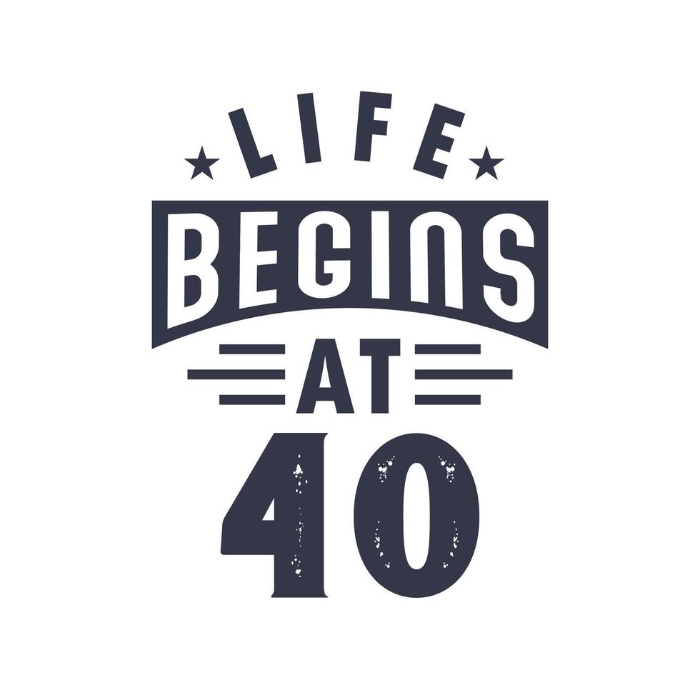 40th birthday design, Life begins at 40 vector