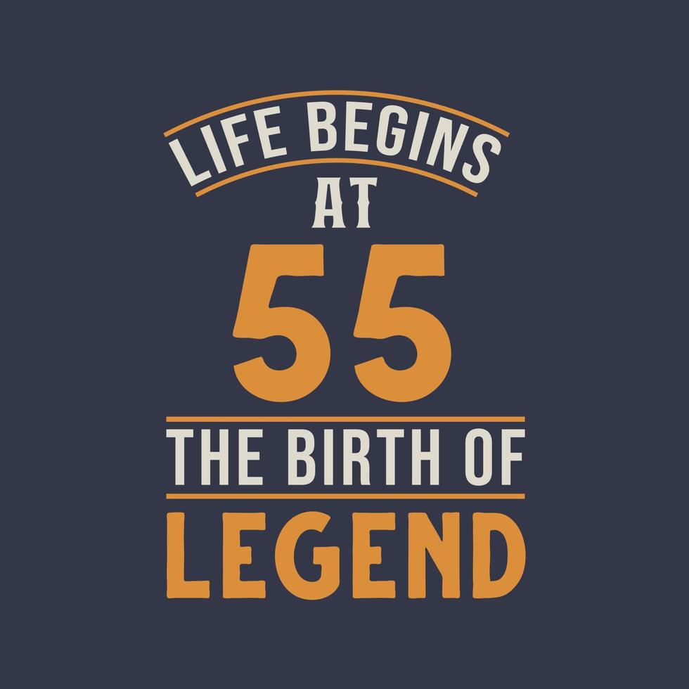 Life begins at 55 the birthday of legend, 55th birthday retro vintage design vector