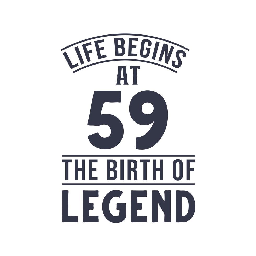 59th birthday design, Life begins at 59 the birthday of legend vector