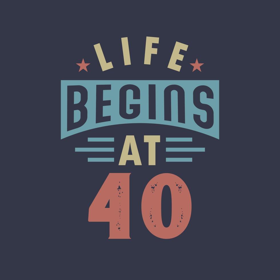 la vida comienza a los 40, 40 cumpleaños diseño retro vintage vector