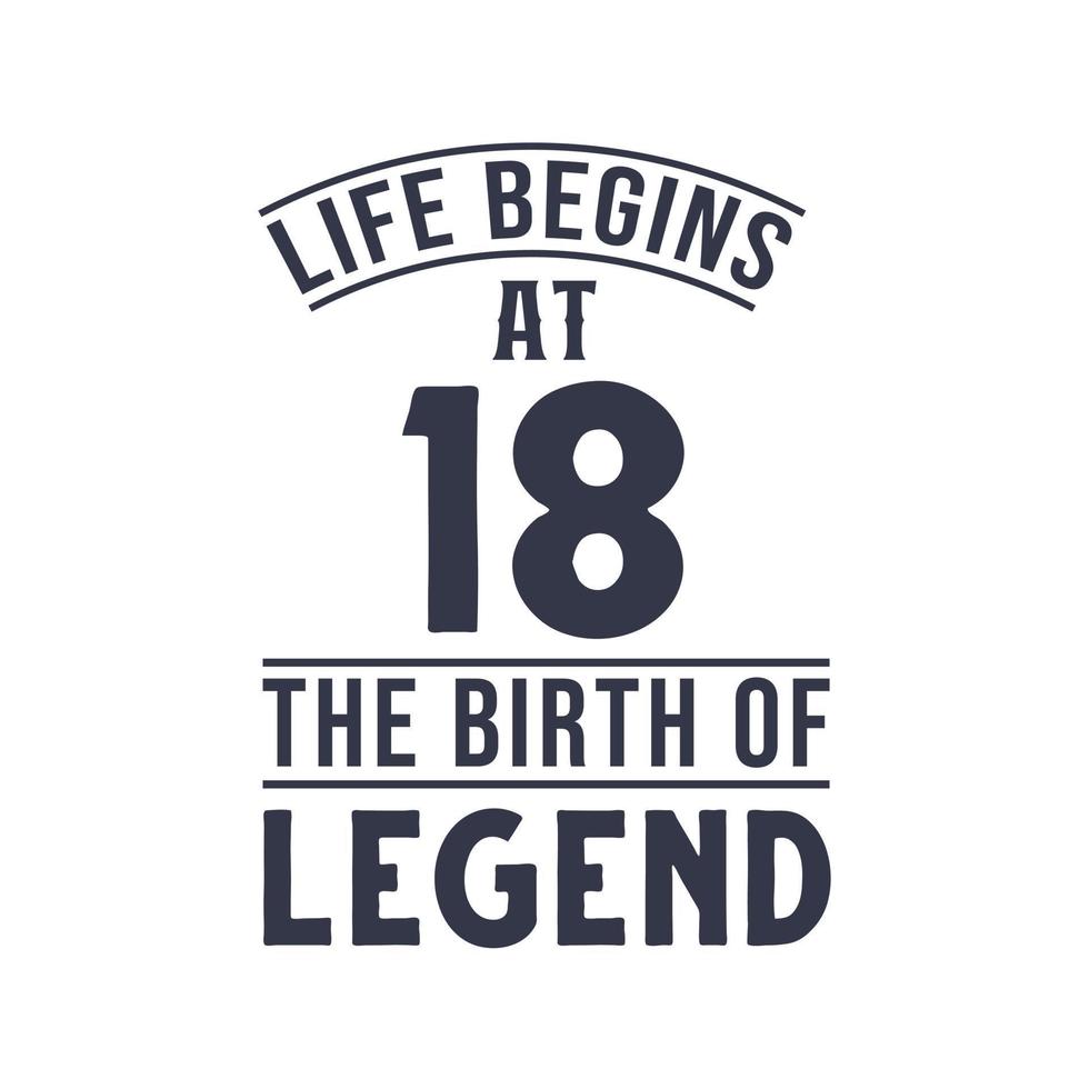 18th birthday design, Life begins at 18 the birthday of legend vector