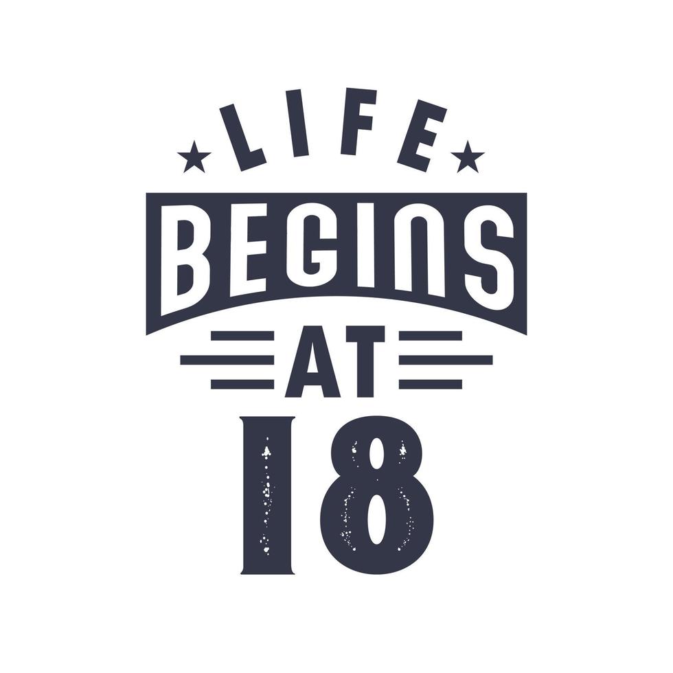 18th birthday design, Life begins at 18 vector