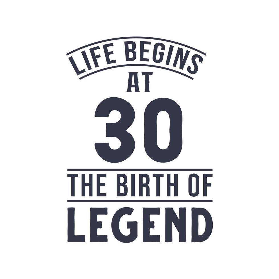 30th birthday design, Life begins at 30 the birthday of legend vector