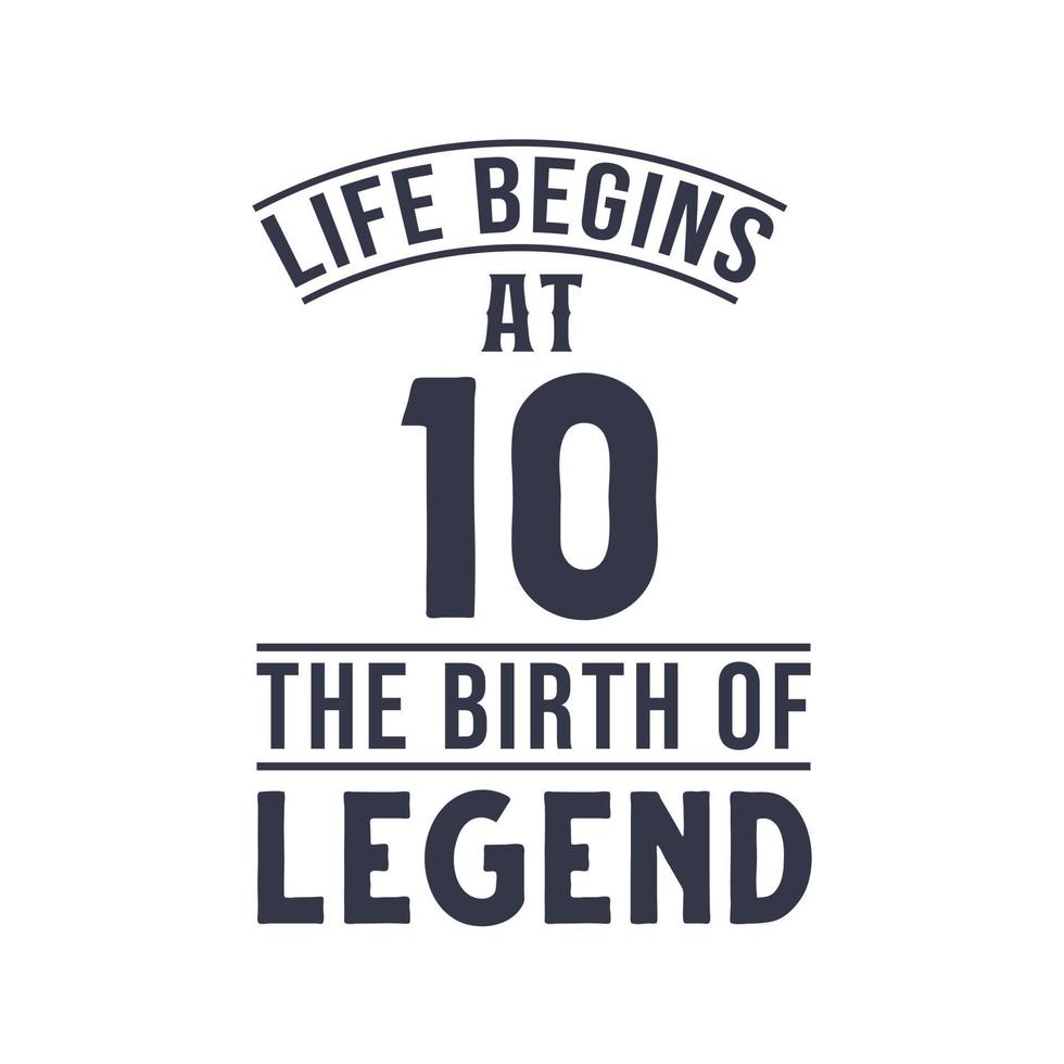 diseño del décimo cumpleaños, la vida comienza a las 10, el cumpleaños de la leyenda vector