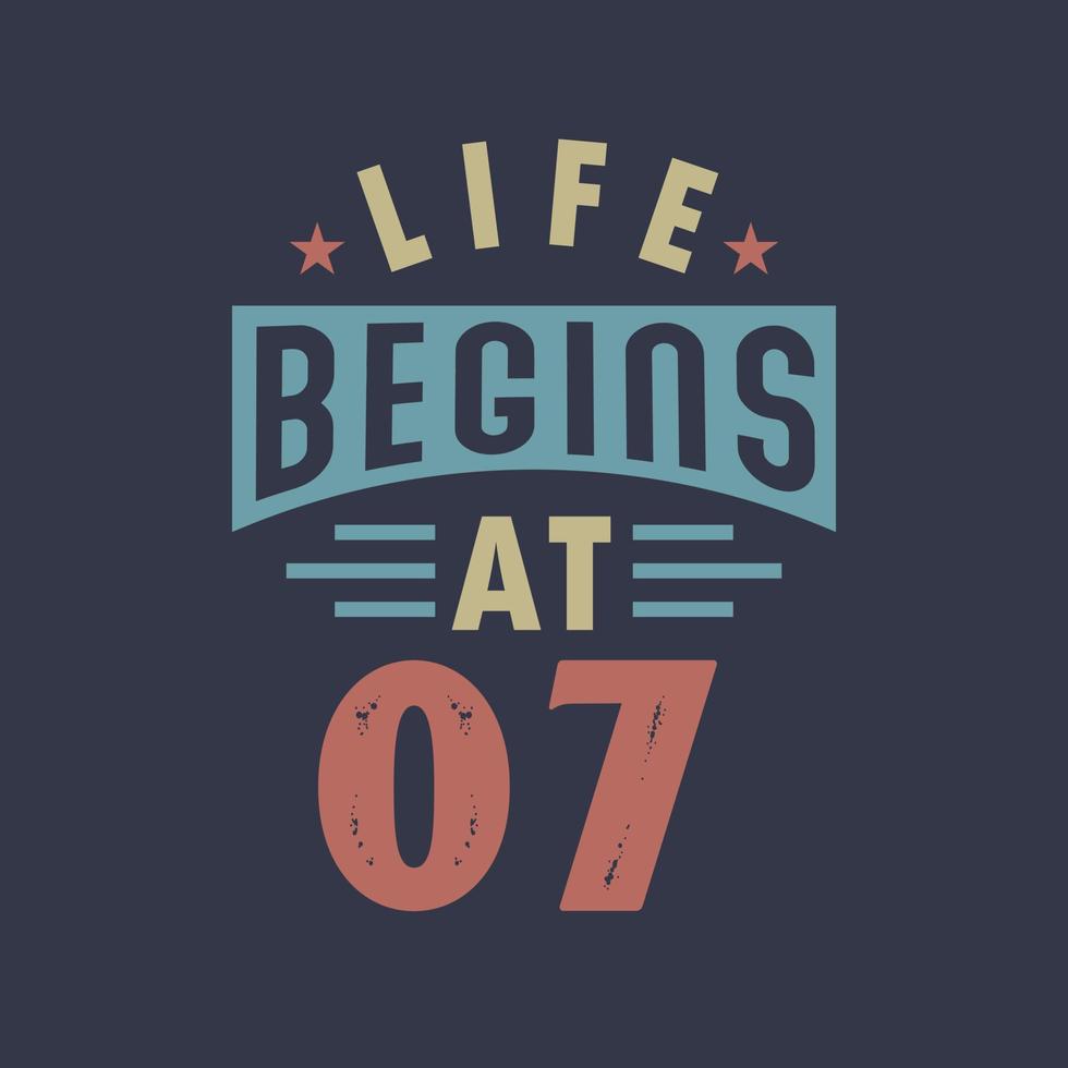 Life begins at 7, 7th birthday retro vintage design vector