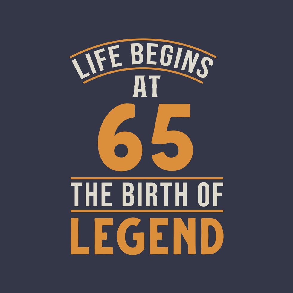 la vida comienza a los 65 el cumpleaños de la leyenda, 65 cumpleaños diseño retro vintage vector