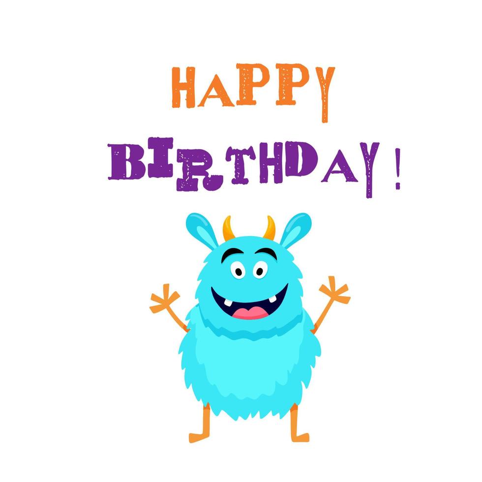 Happy birthday card with cute monster. Funny greeting for boy and girl. Vector illustration isolated on white