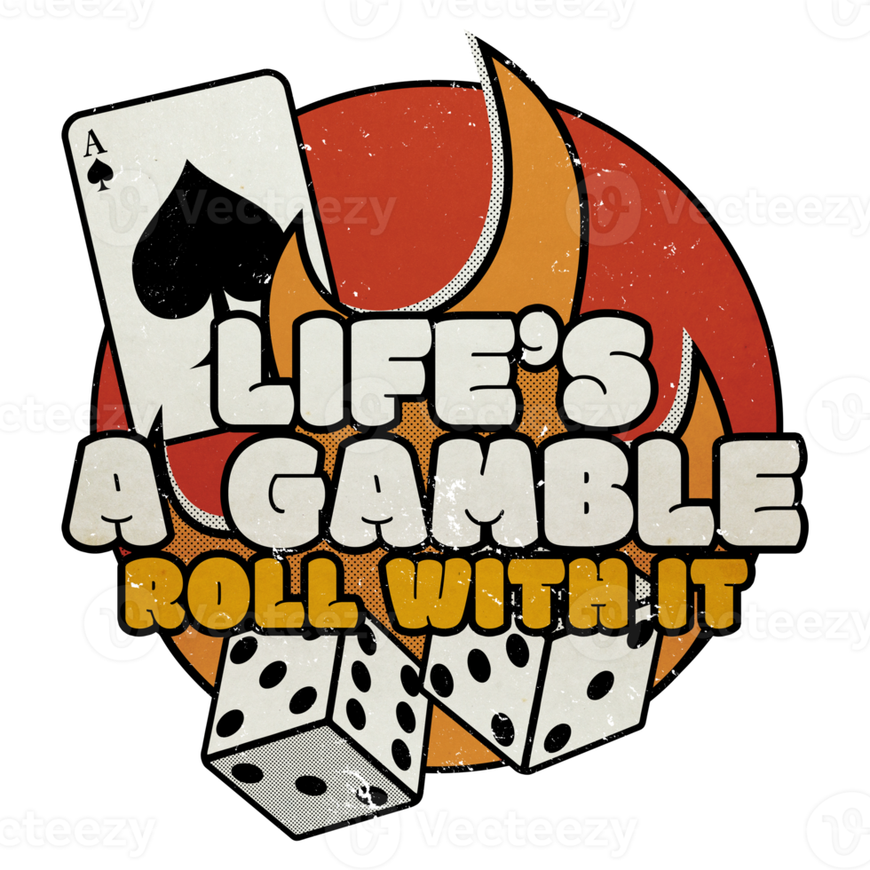 lifes a gamble roll with it graphique de joueurs de casino vintage png