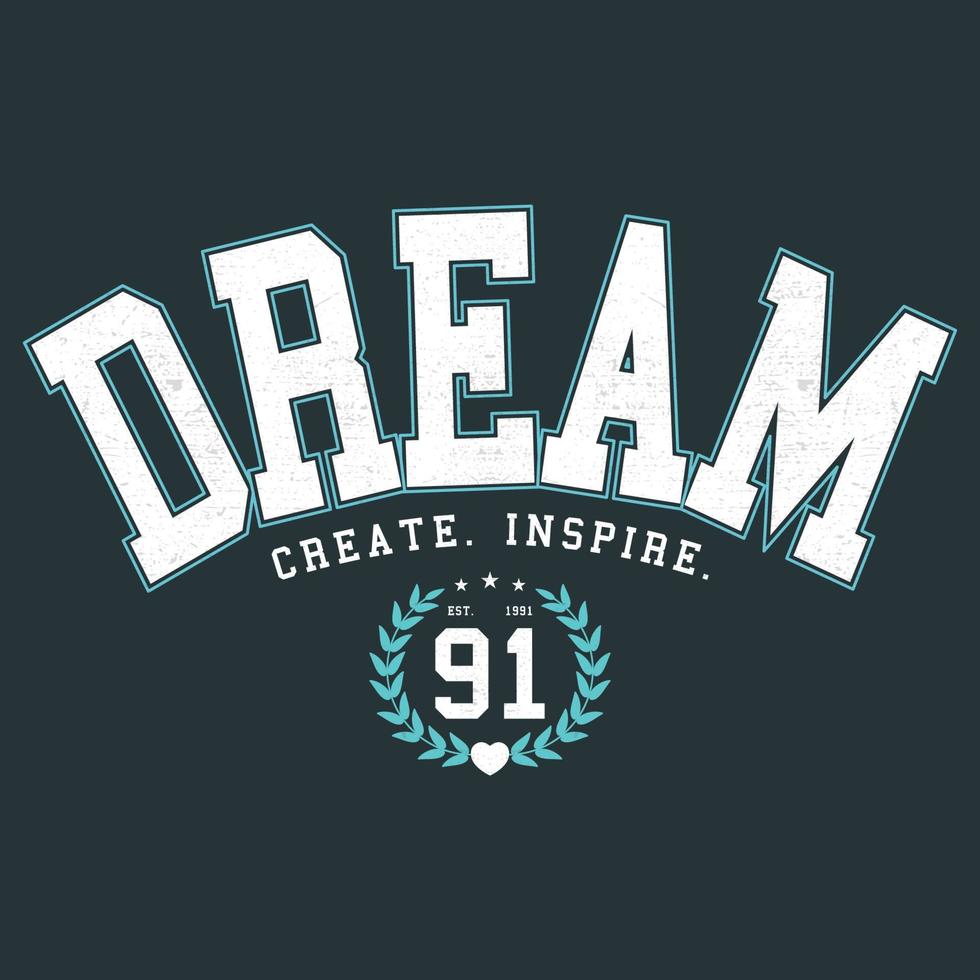 Dream create inspire, Self love Inspiration and Motivational Quotes. vector typography quotes. Beautiful positive thought College Typography Slogan