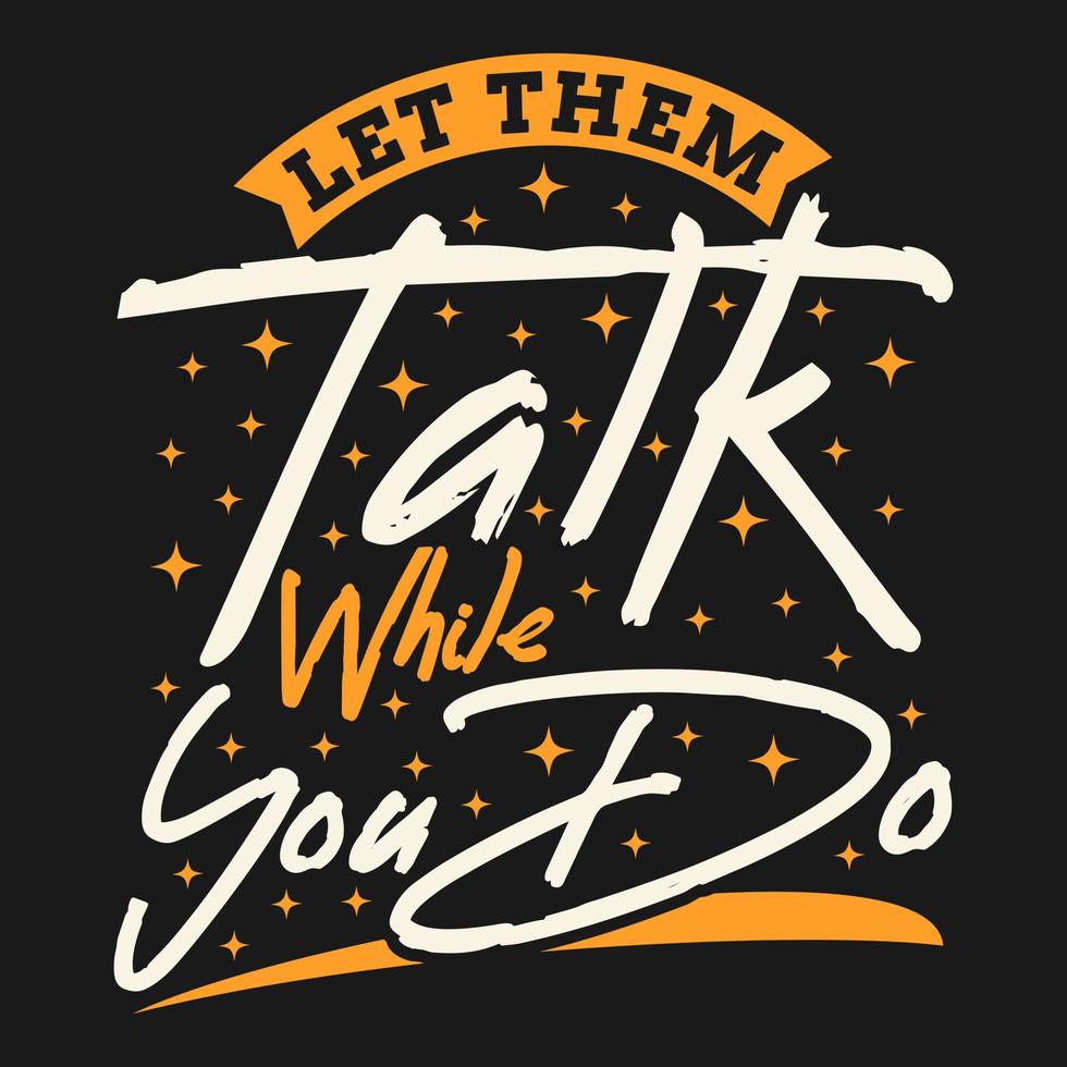 Let Then Talk While You Do Motivation Typography Quote Design. vector