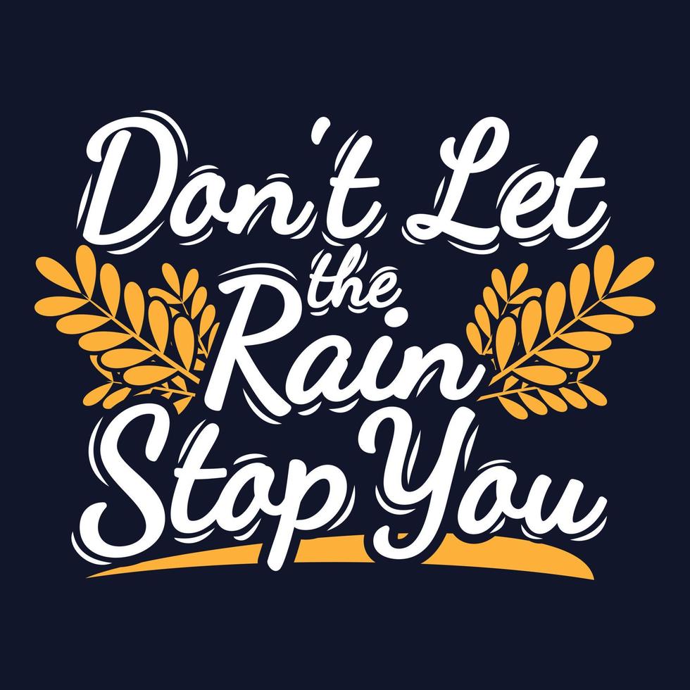 no dejes que la lluvia te detenga diseño de cita de tipografía de motivación. vector